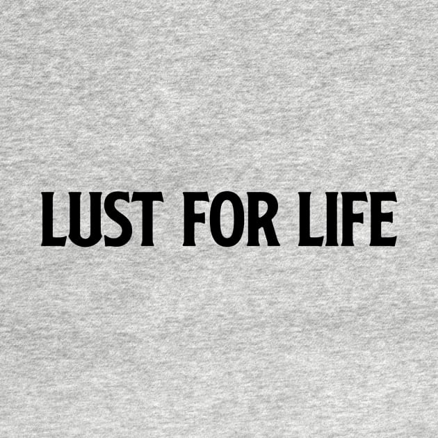 Lust For Life, black by Perezzzoso